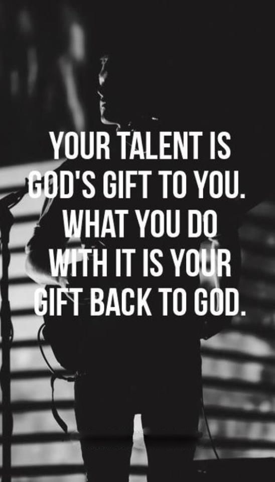 Your talent is God's gift.jpg